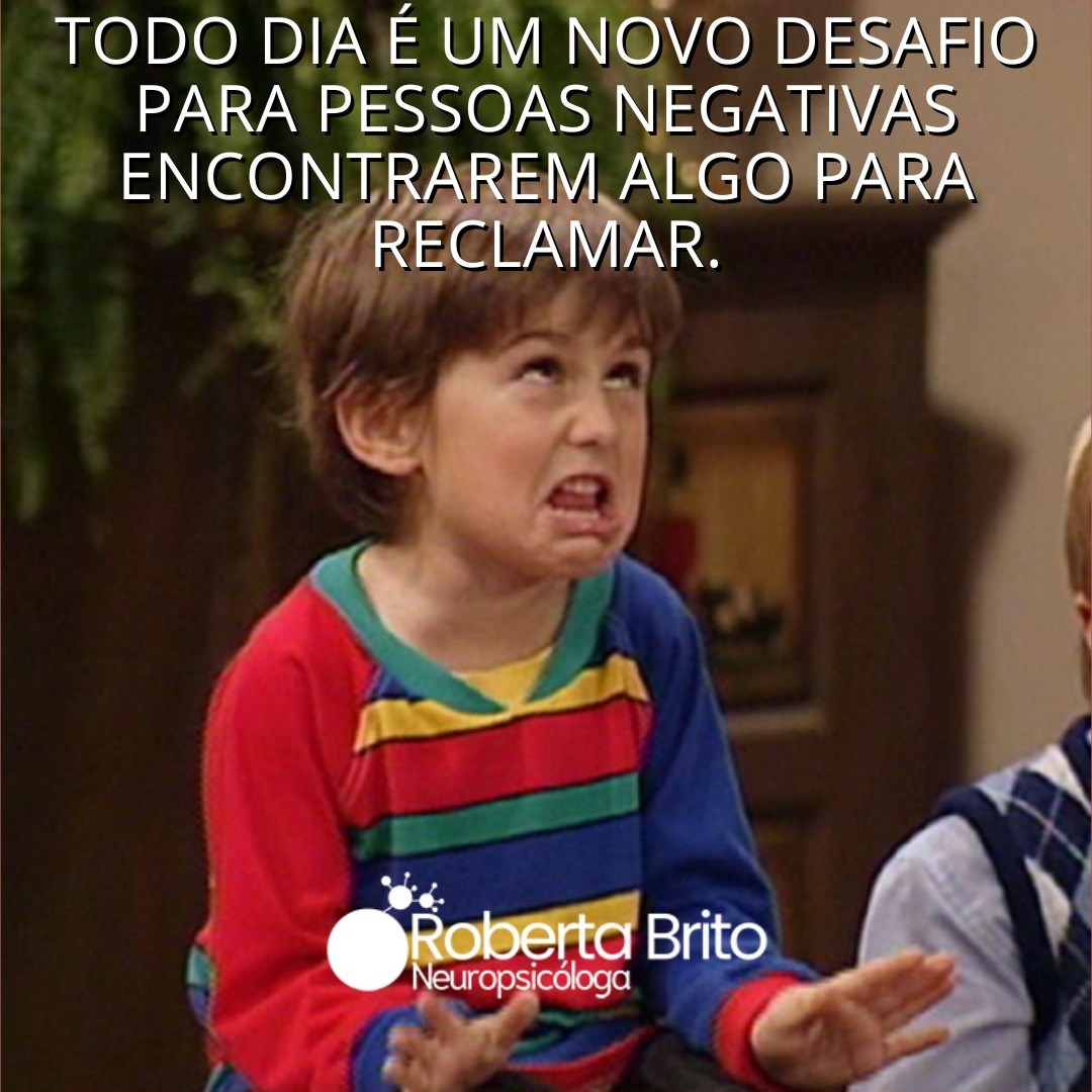 Pessoas Negativas-Sempre tem disposição para reclamar