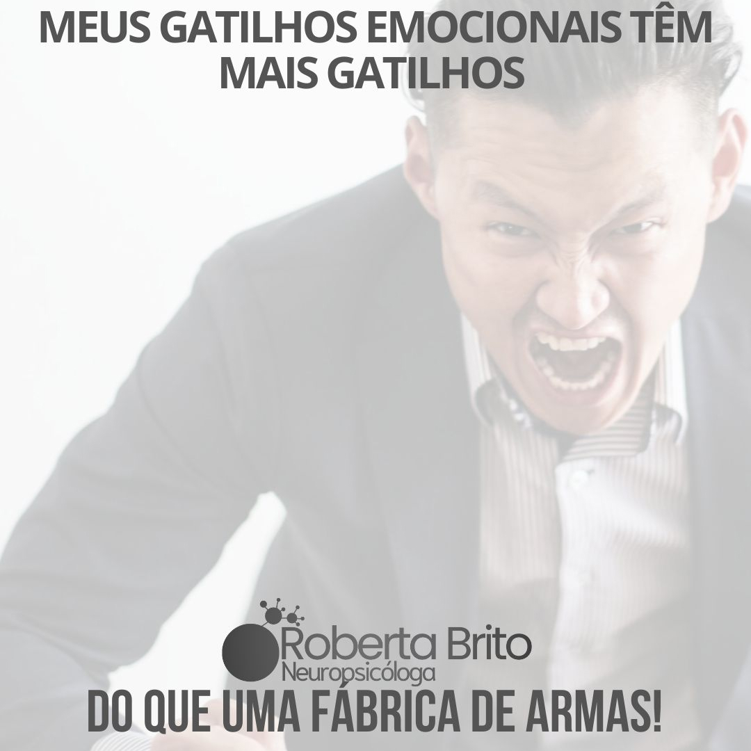 Gatilhos emocionais-Causam muitos estragos