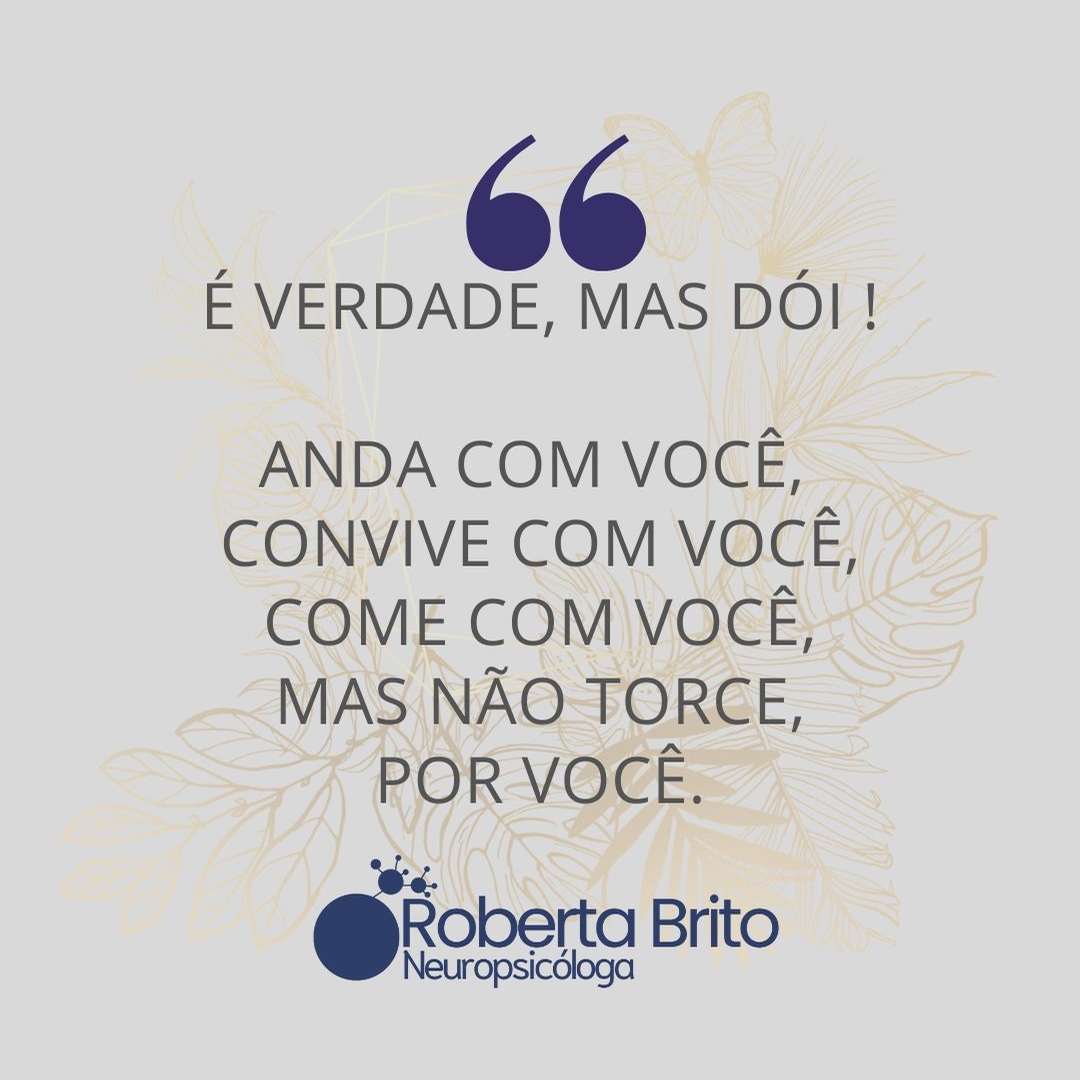 É verdade mas dói-.