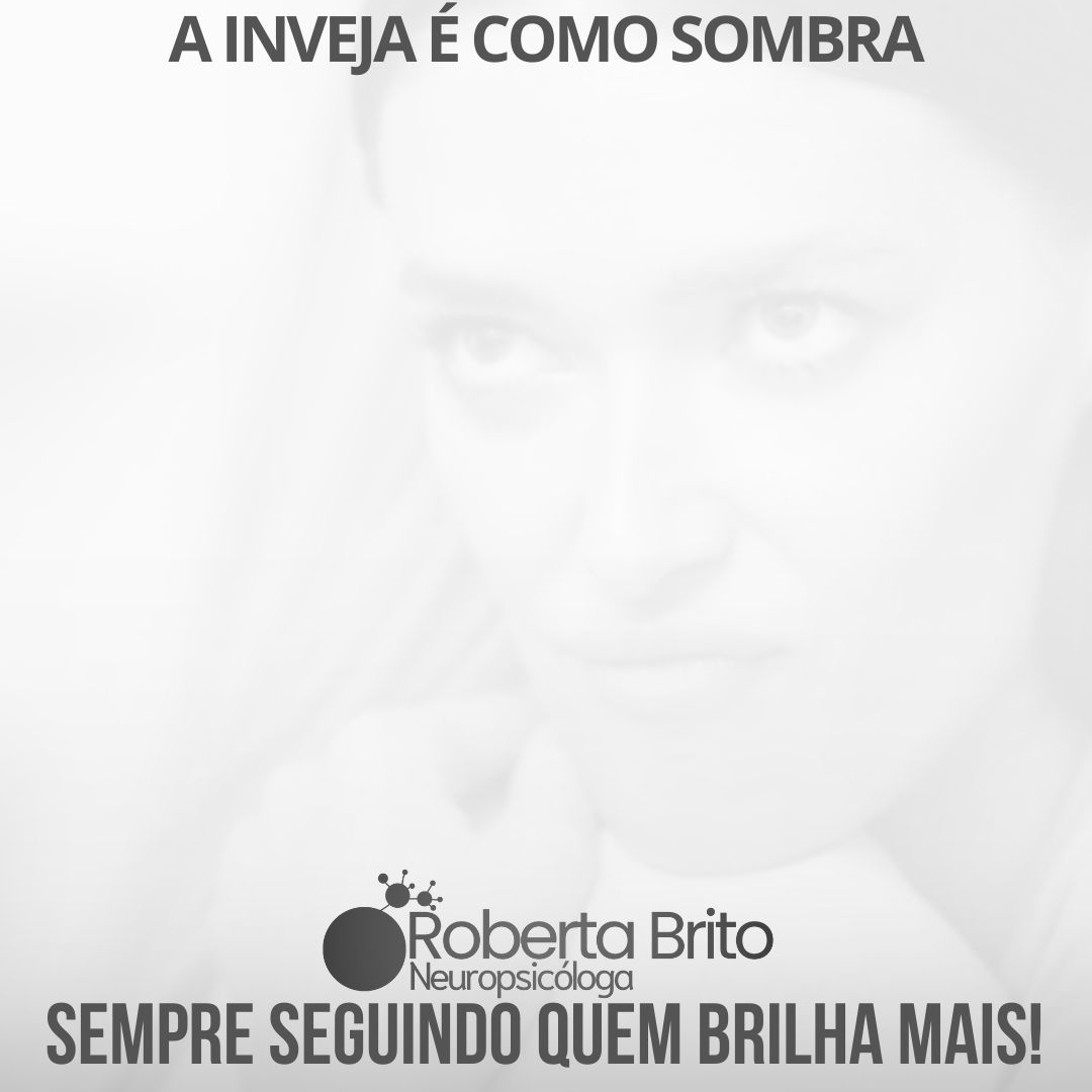 Inveja-ela é como uma sombra