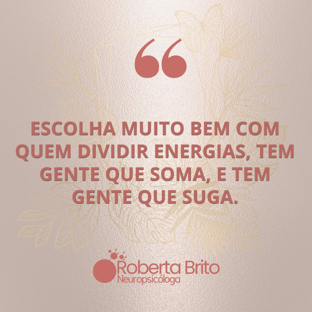 Escolha com quem dividir energias-Tem gente que só suga elas !