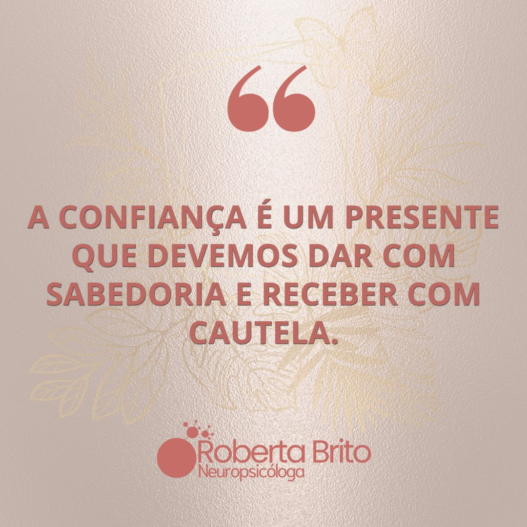 Confiança é um presente-Que se dá com sabedoria