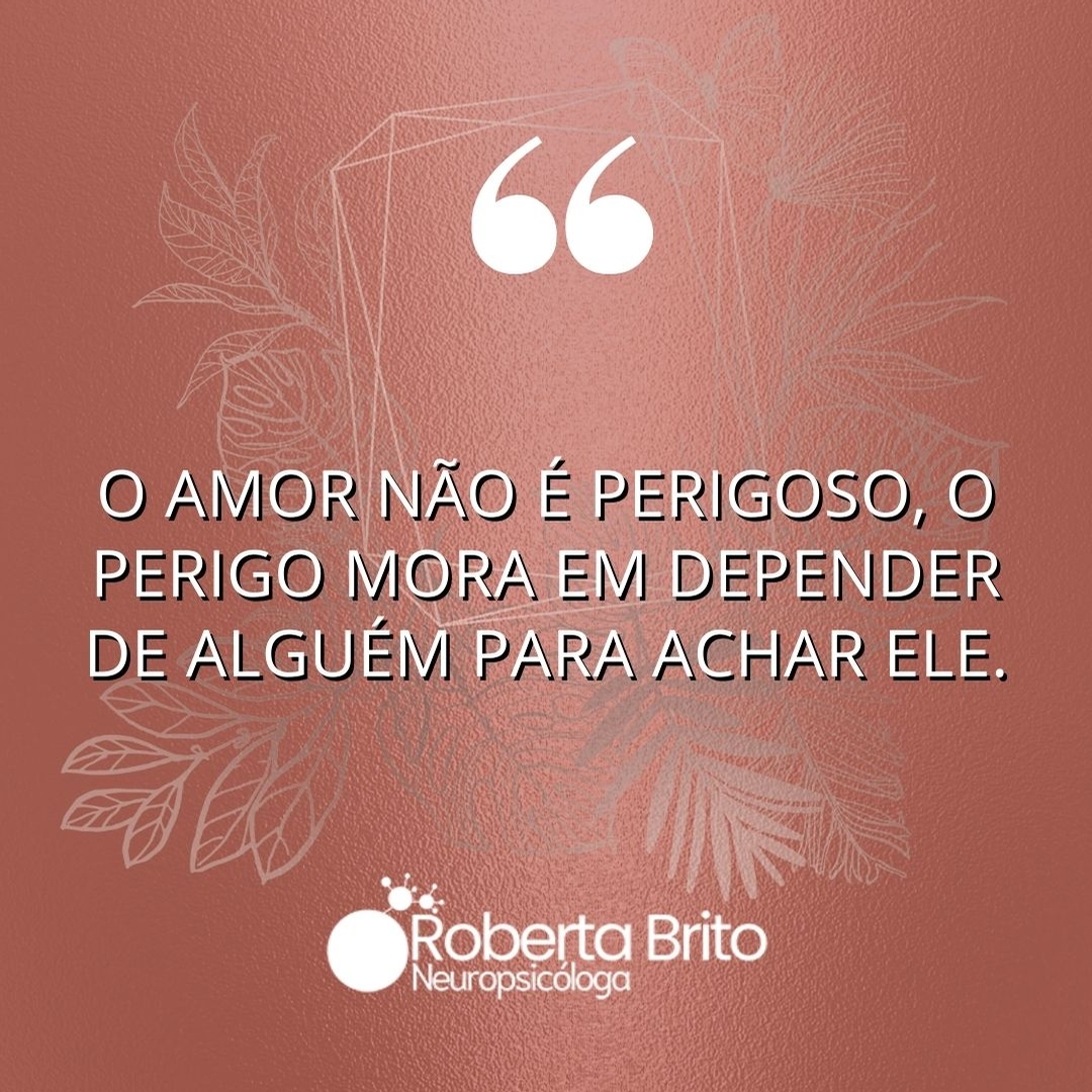 Amar não é perigoso-O ruim é depender de alguém