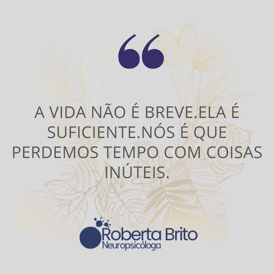 A Vida não é breve-Nós que perdermos tempo