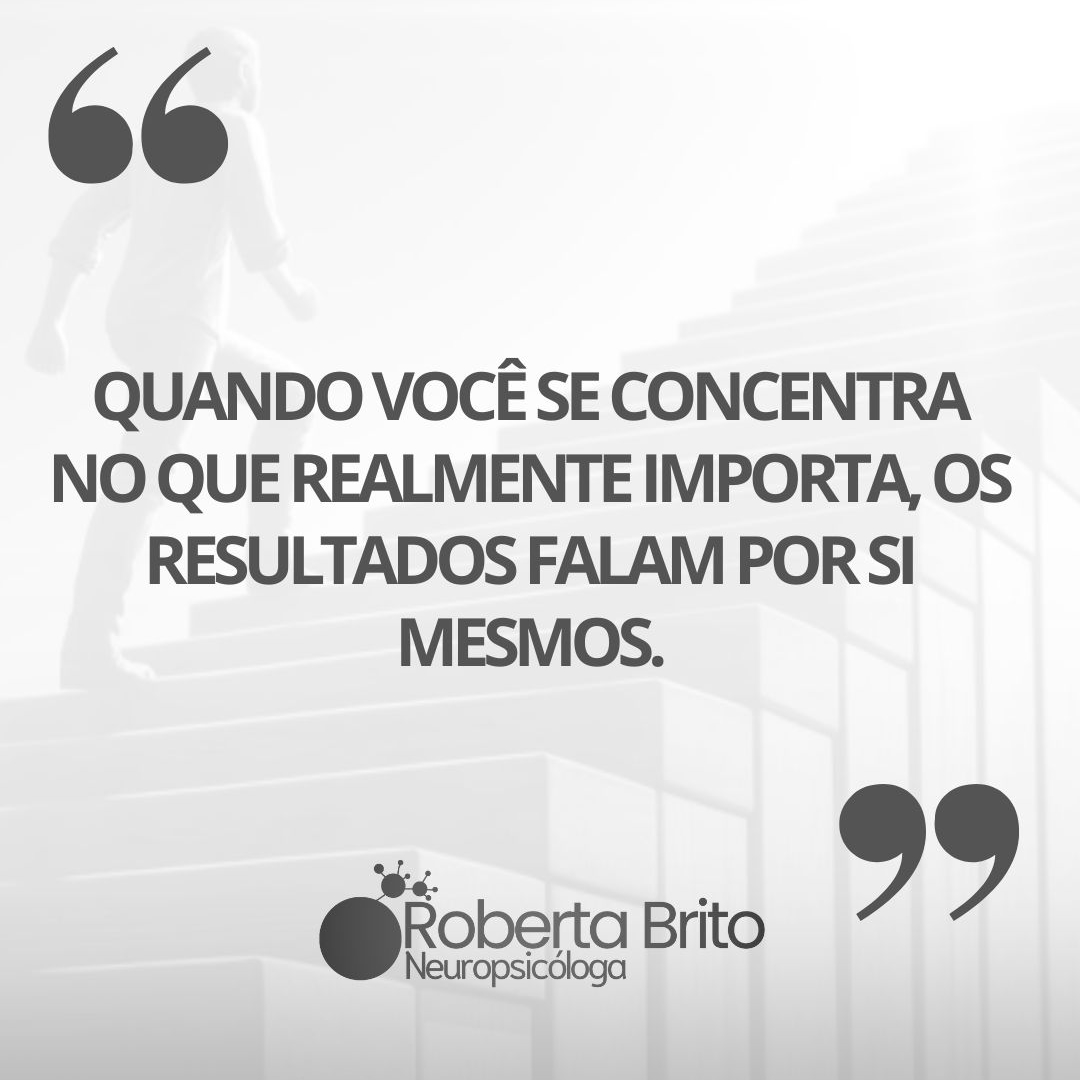 Foco-quando você se concentra os resultados surgem