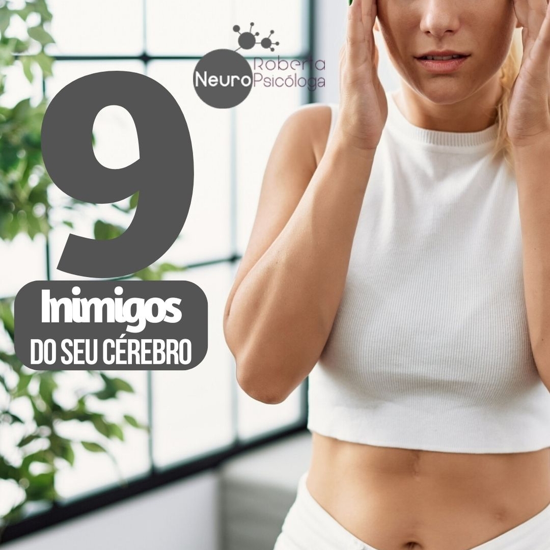 9 inimigos do seu cérebro-Você tem cuidado dele