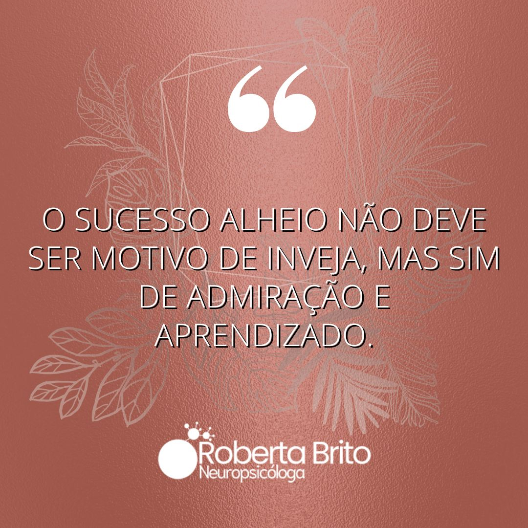 Inveja-O sucesso alheio deve ser admirado, não  invejado