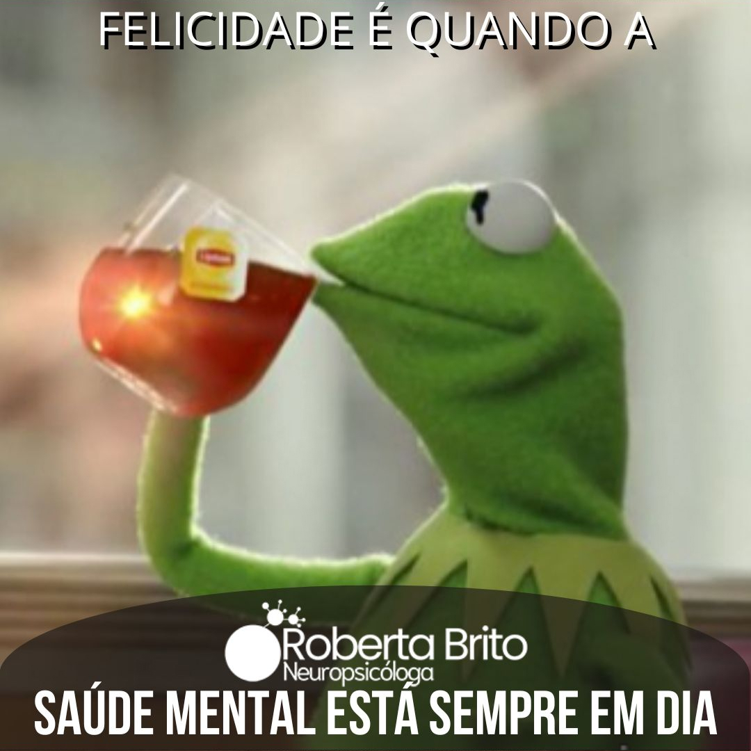 Felicidade é quando ...-A saúde mental está em dia