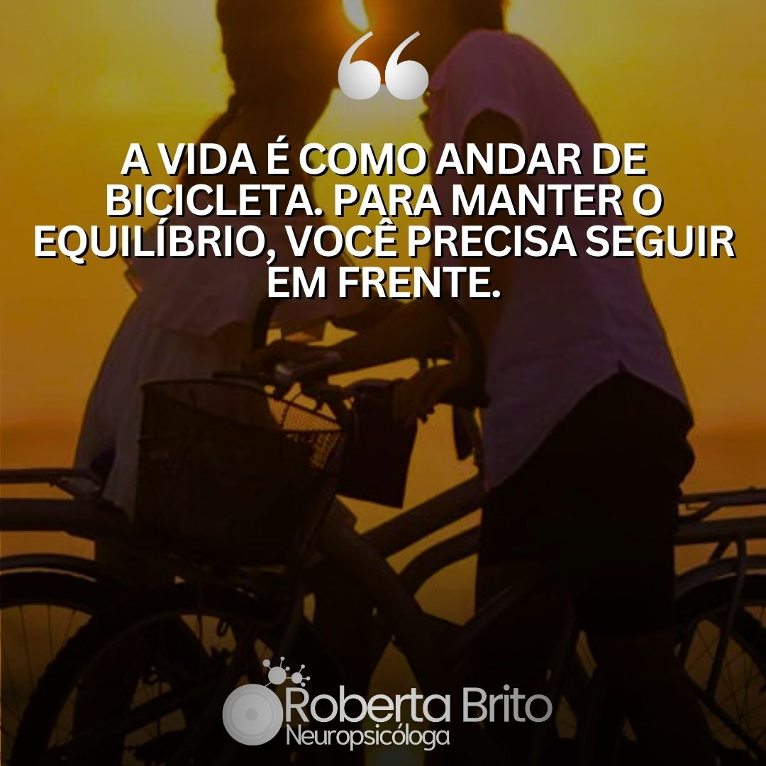 A vida é como andar de bicicleta-Mantenha o equilíbrio